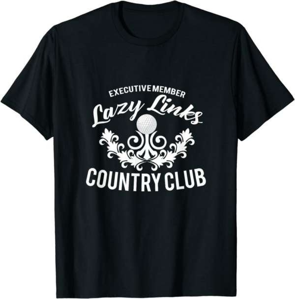 Lazy Links Golf Club T-Shirt Lazy Links Country Club