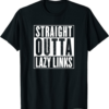 Lazy Links Golf Club T-Shirt Straight Outta Lazy Links