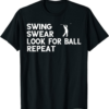 Lazy Links Golf Club T-Shirt Swing Swear Look For Ball