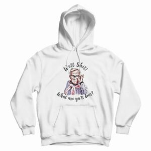 Leslie Jordan Well Shit What Are Y’all Doing  Hoodie