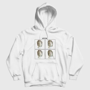 Let It Be David Michelangelo Statue Hoodie