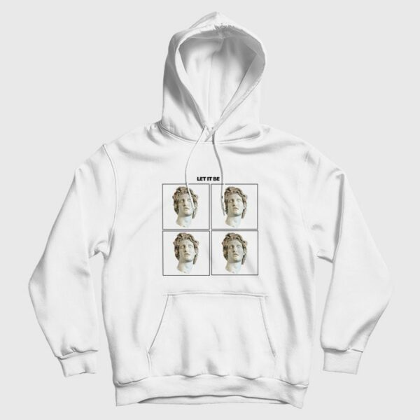 Let It Be David Michelangelo Statue Hoodie