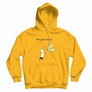 Lets Get Naked Banana Funny Hoodie 3