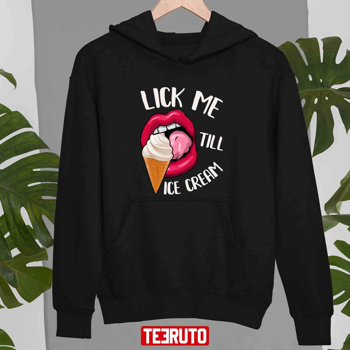 Lick Me Till Ice Cream Funny Pun Ice Cream Unisex T-Shirt Lick Me Till Ice Cream Funny Pun Ice Cream Unisex T-Shirt