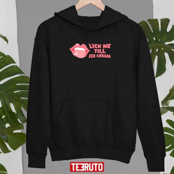 Lick Me Till Ice Cream Sexy Lips Unisex T-Shirt
