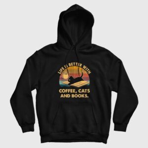 Life Is Better With Coffee Cats and Books Hoodie