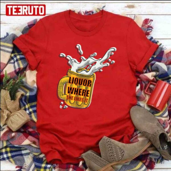 Liquor Where She Likes It Beer Cheer Unisex Sweatshirt