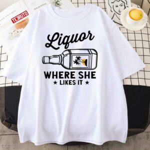 Liquor Where She Likes It Classic Copy Unisex Sweatshirt 3