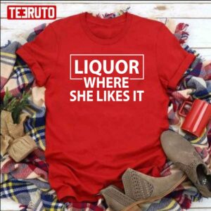 Liquor Where She Likes It Unisex Sweatshirt