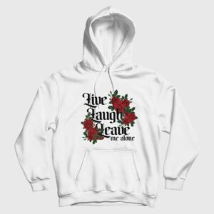 Live Laugh Leave Me Alone Hoodie