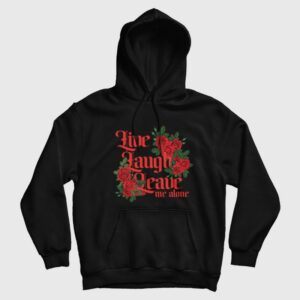 Live Laugh Leave Me Alone Hoodie