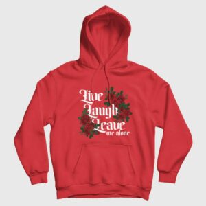 Live Laugh Leave Me Alone Hoodie 3