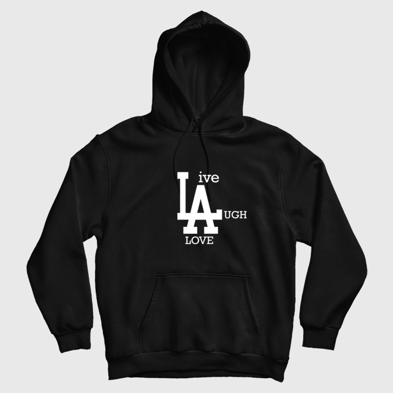 Live Laugh Love Hoodie Live Laugh Love Hoodie