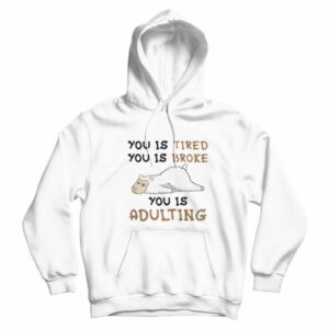 Llama You Is Broke You Is Adulting Hoodie