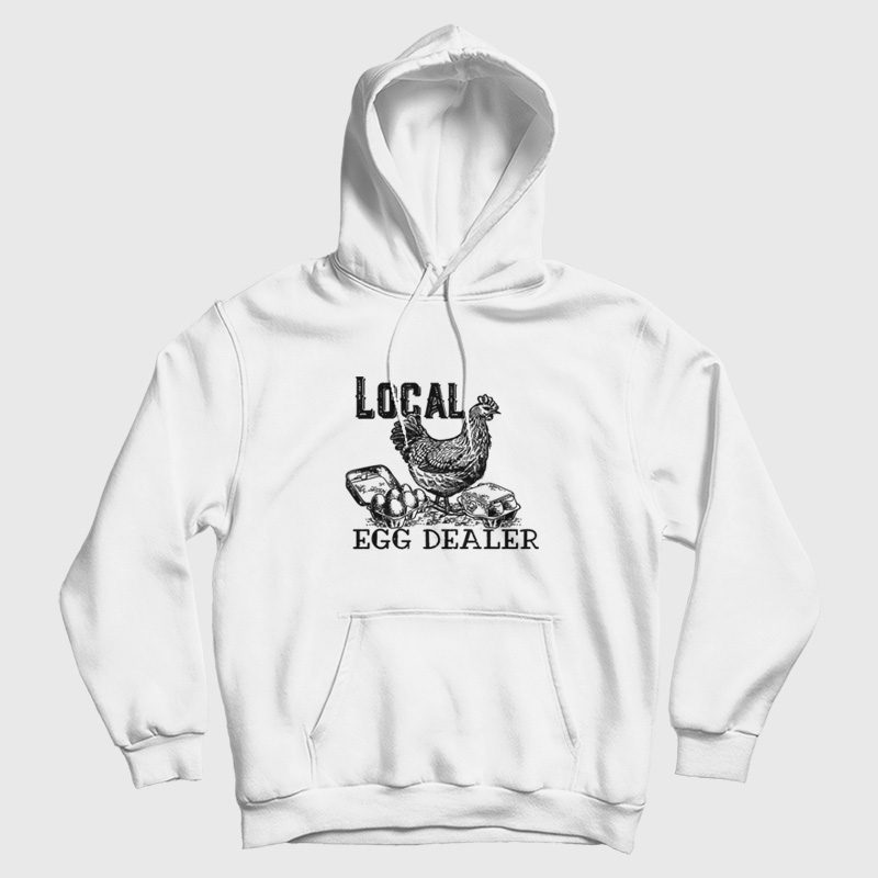 Local Egg Dealer Hoodie Local Egg Dealer Hoodie