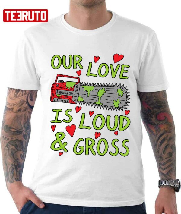 Loud Gross Love Saw Unisex T-Shirt