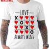 Love Always Wins Tic-tac-toe Game Heart Valentine’s Day Unisex T-Shirt