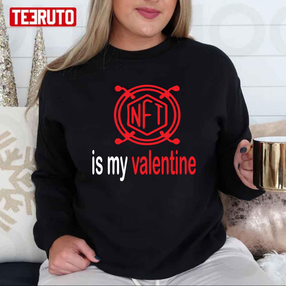 Love Art Nft Is My Valentine Fan Unisex Sweatshirt Love Art Nft Is My Valentine Fan Unisex Sweatshirt