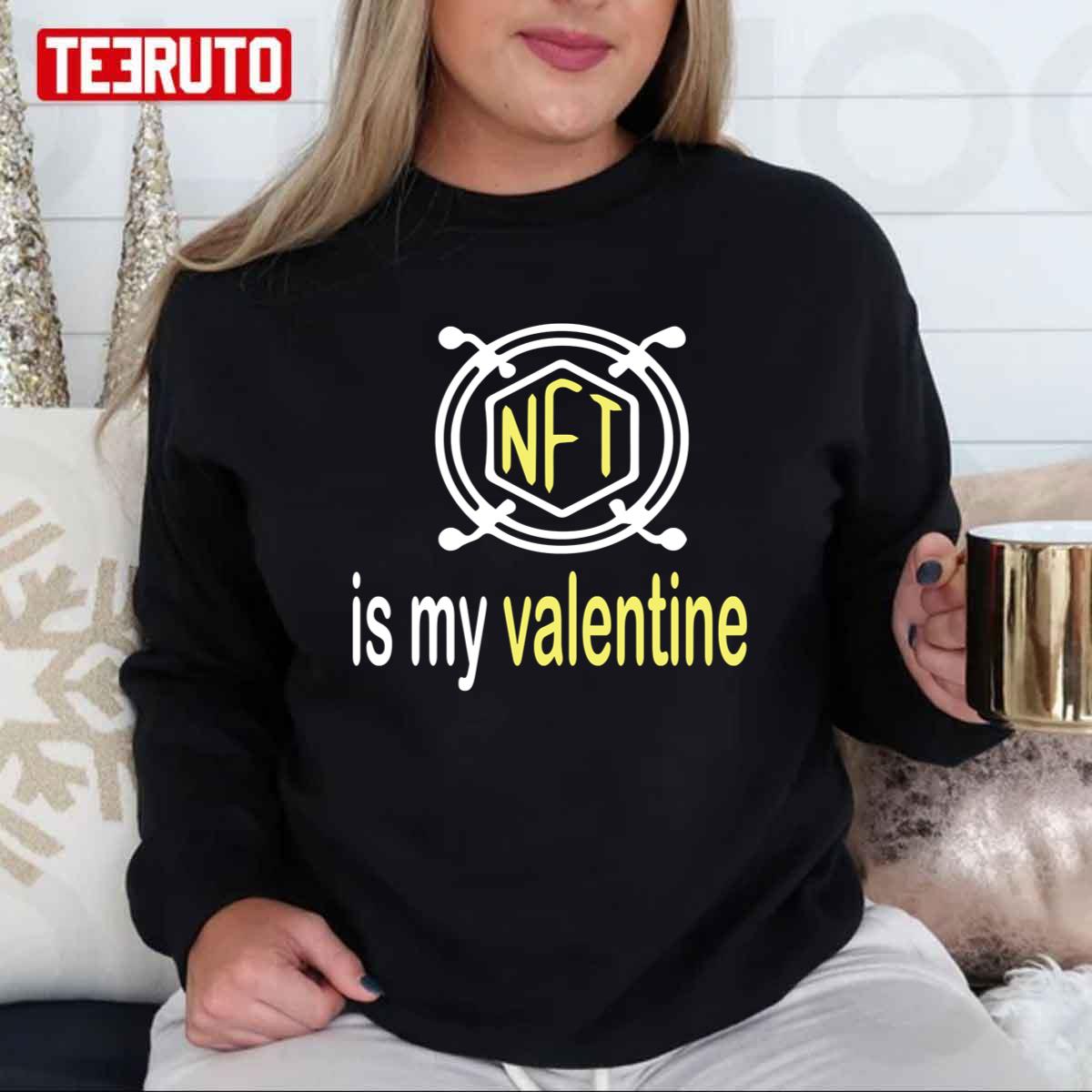 Love Art Nft Is My Valentine Unisex Sweatshirt Love Art Nft Is My Valentine Unisex Sweatshirt