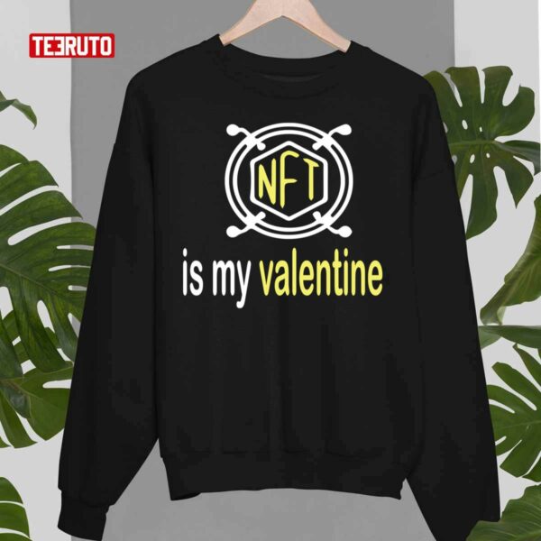 Love Art Nft Is My Valentine Unisex Sweatshirt