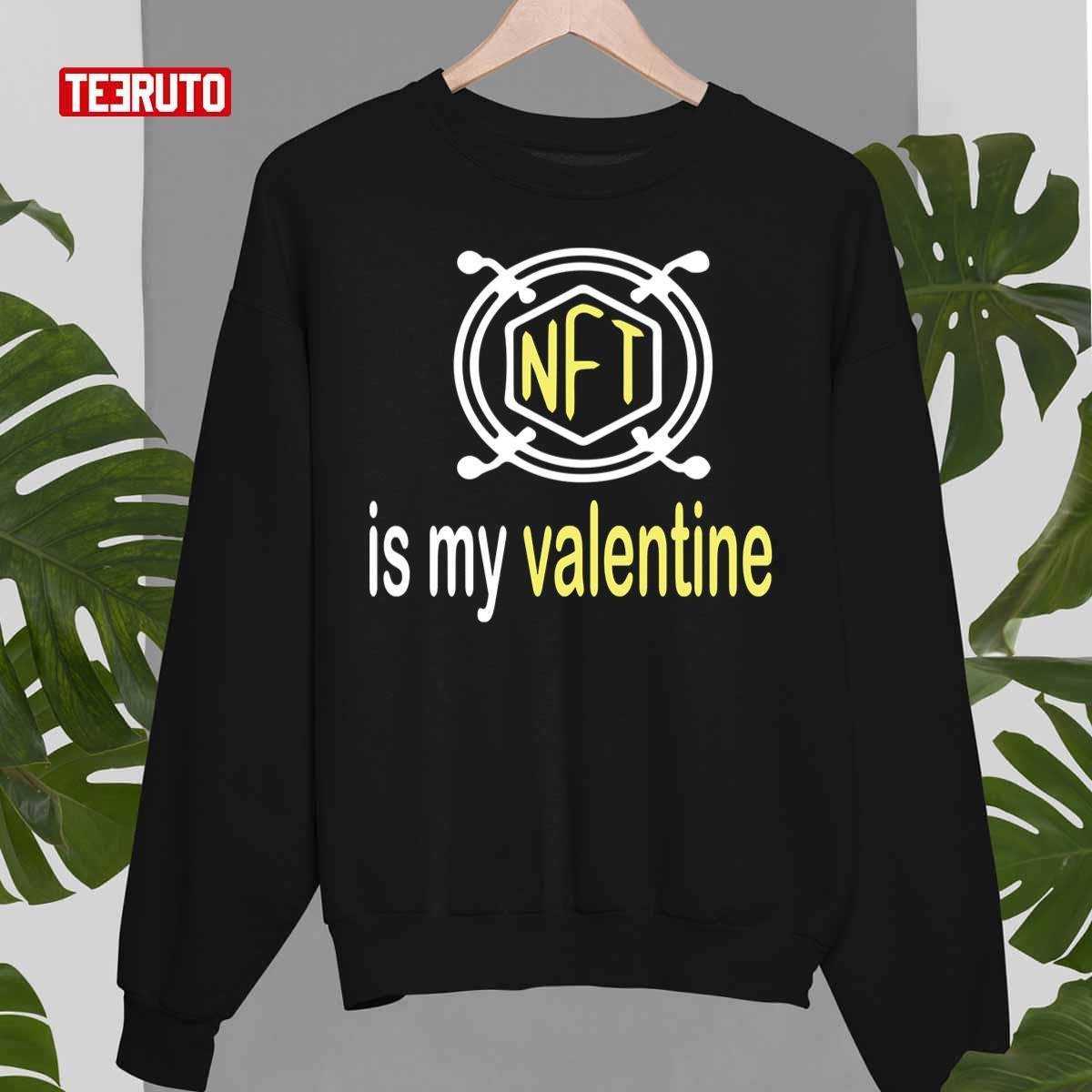 Love Art Nft Is My Valentine Unisex Sweatshirt Love Art Nft Is My Valentine Unisex Sweatshirt