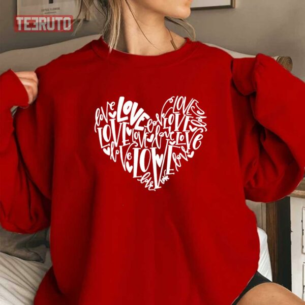 Love Heart Valentine’s Day Typography Unisex Sweatshirt Unisex T-Shirt