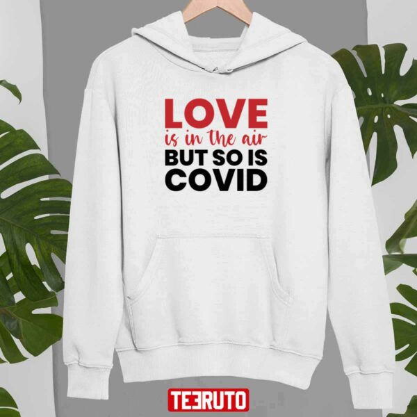 Love Is In The Air But So Is Covid Unisex Sweatshirt