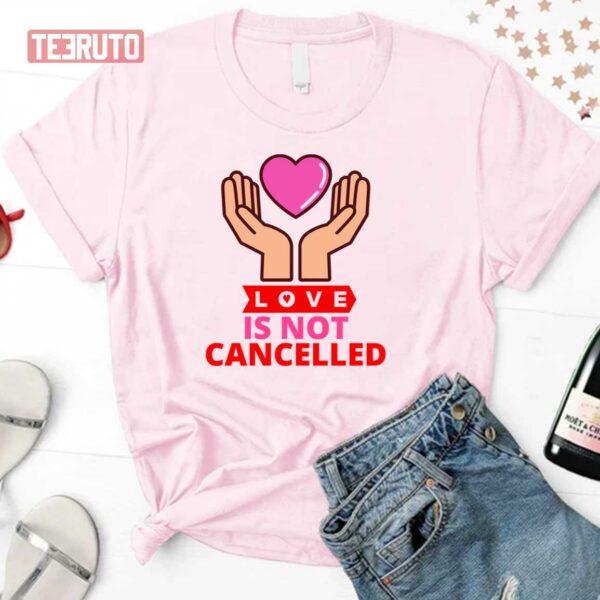 Love Is Not Cancelled Love Is Not Cancelled Unisex Sweatshirt