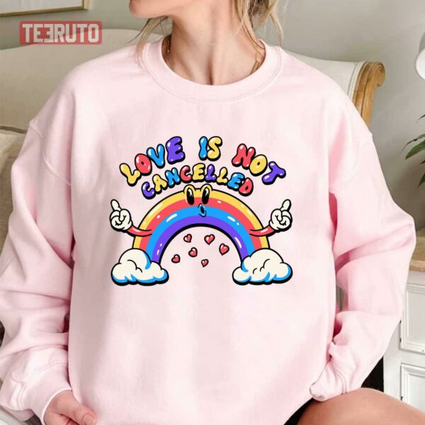 Love Is Not Cancelled Rainbow Pink Unisex Sweatshirt