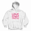 Love Is Not Cancelled Trending Hoodie