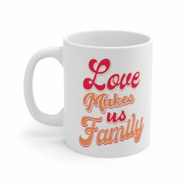 Love Makes Us Family Valentine Mug