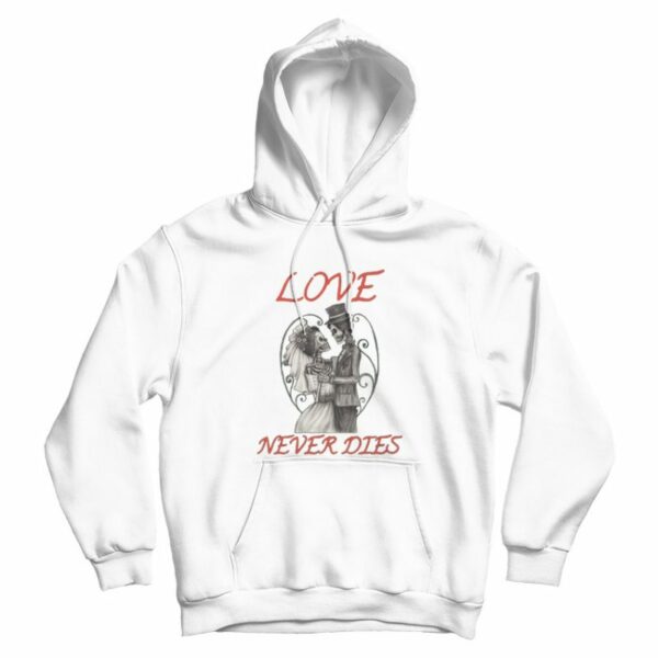 Love Never Dies Skeleton Hoodie