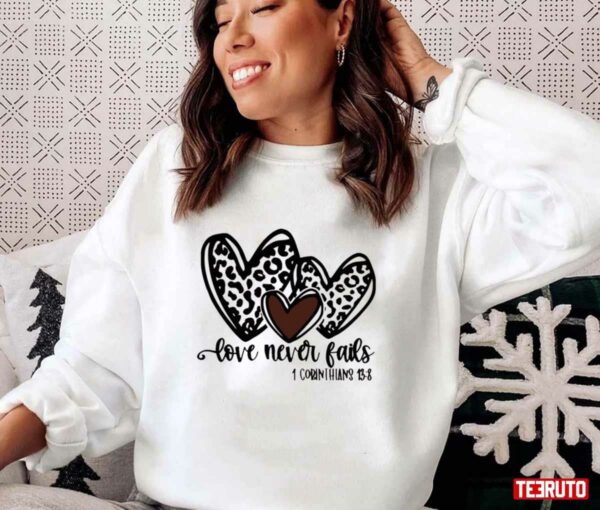 Love Never Fails Religious Leopard Valentines Day Unisex Sweatshirt Unisex T-Shirt