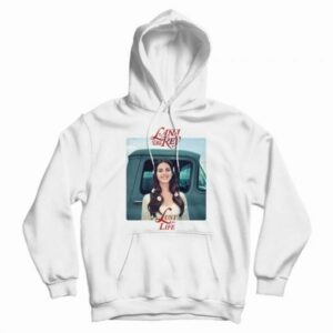 Lust For Life Lana Del Rey Hoodie