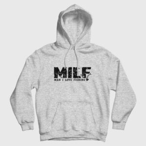 MILF Man I Love Fishing Hoodie