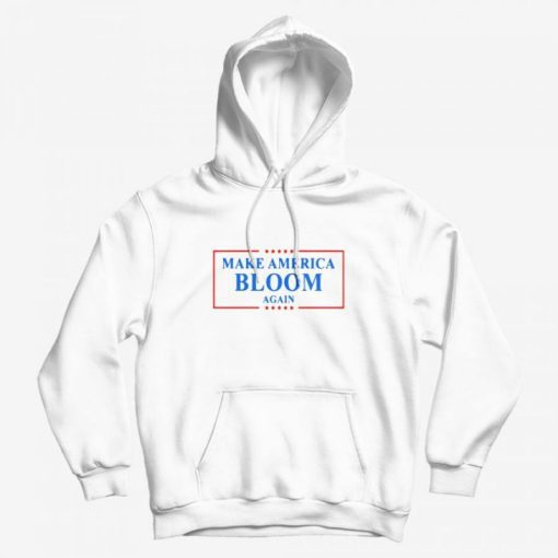 Make America Bloom Again Bloomberg 2020 US Hoodie Make America Bloom Again Bloomberg 2020 US Hoodie
