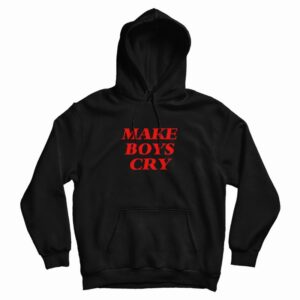 Make Boys Cry Hoodie