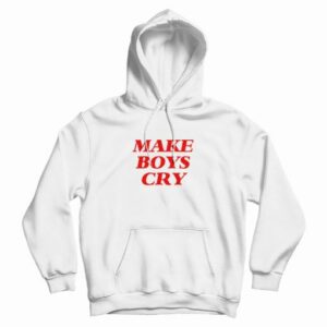 Make Boys Cry Hoodie 3