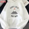 Make Lava Not War Unisex Hoodie