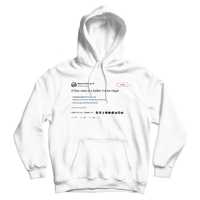Mason Ramsey Hoodie Tweet If they were any better Mason Ramsey Hoodie Tweet If they were any better