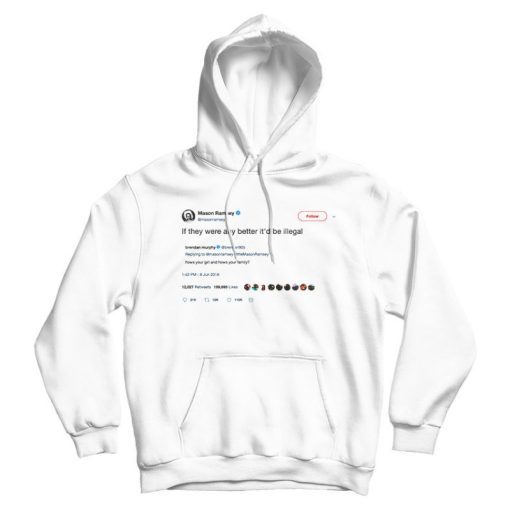 Mason Ramsey Hoodie Tweet If they were any better Mason Ramsey Hoodie Tweet If they were any better