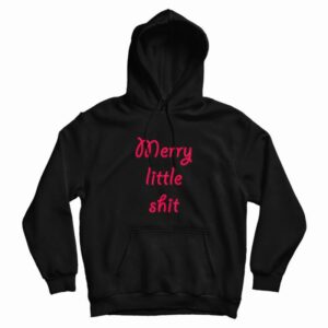 Merry Little Shit Hoodie