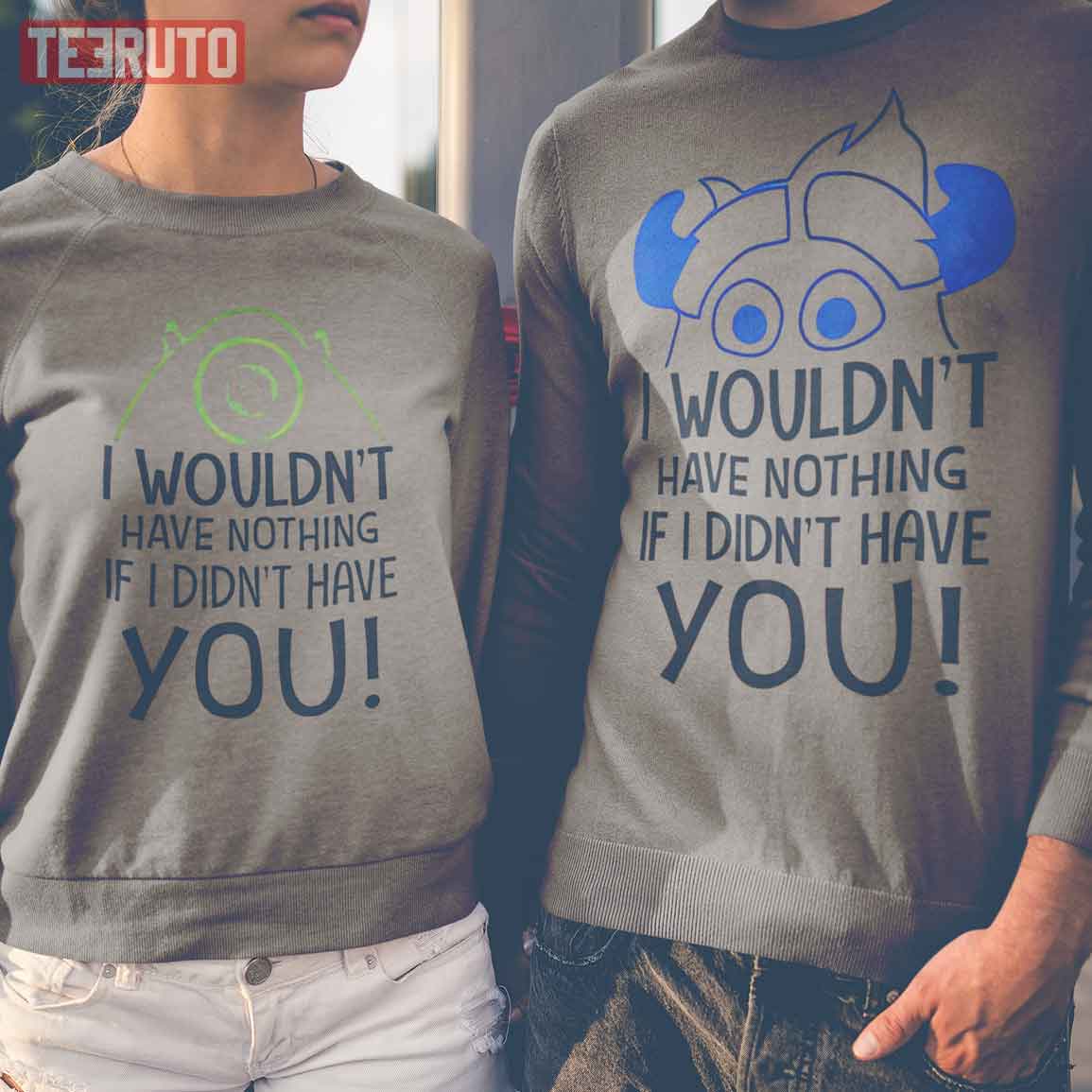 Mike Wazowski And Sulley Sulivan I Wouldn't Have Nothing Couple Matching Valentine Sweatshirt Mike Wazowski And Sulley Sulivan I Wouldn't Have Nothing Couple Matching Valentine Sweatshirt