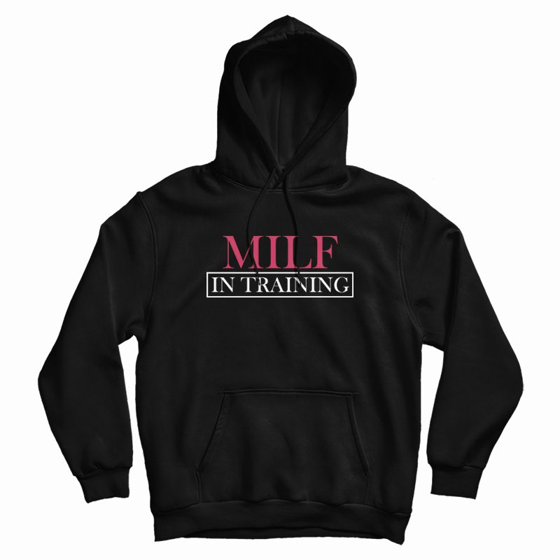 Milf In Training Hoodie Milf In Training Hoodie