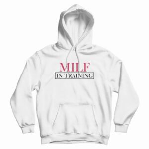 Milf In Training Hoodie 3