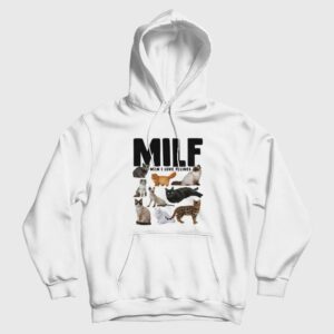 Milf Man I Love Felines Funny Cats Hoodie