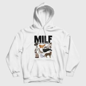 Milf Man I Love Felines Funny Cats Hoodie