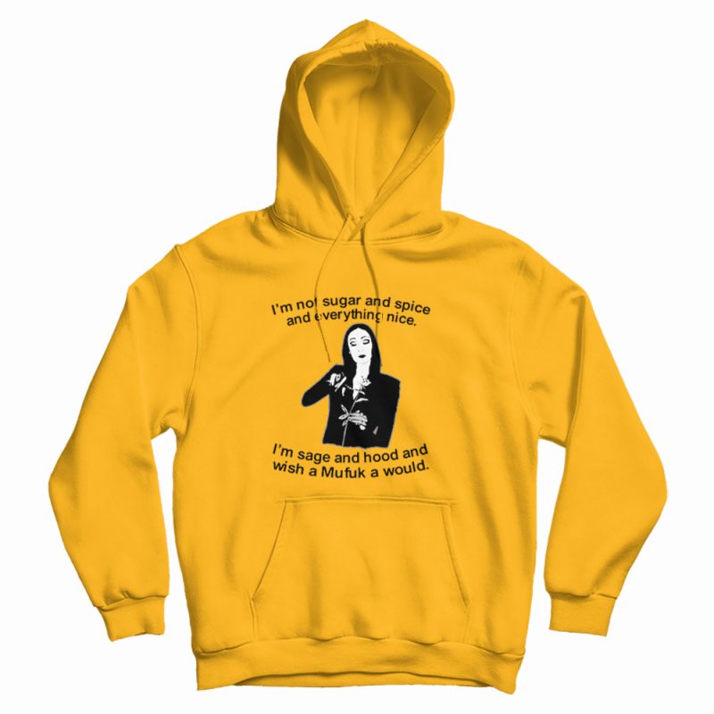 Morticia Addams I'm Not Sugar and Spice Hoodie Morticia Addams I'm Not Sugar and Spice Hoodie