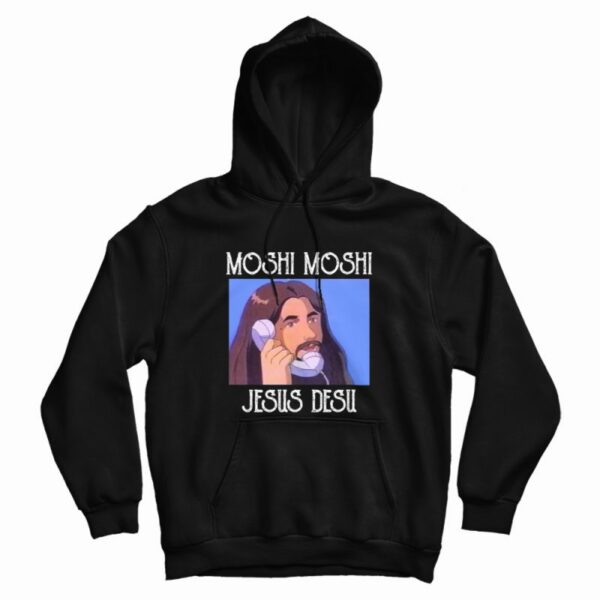 Moshi Moshi Jesus Desu Hoodie
