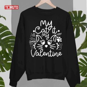 My Cat Is My Valentine Unisex T Shirt 3